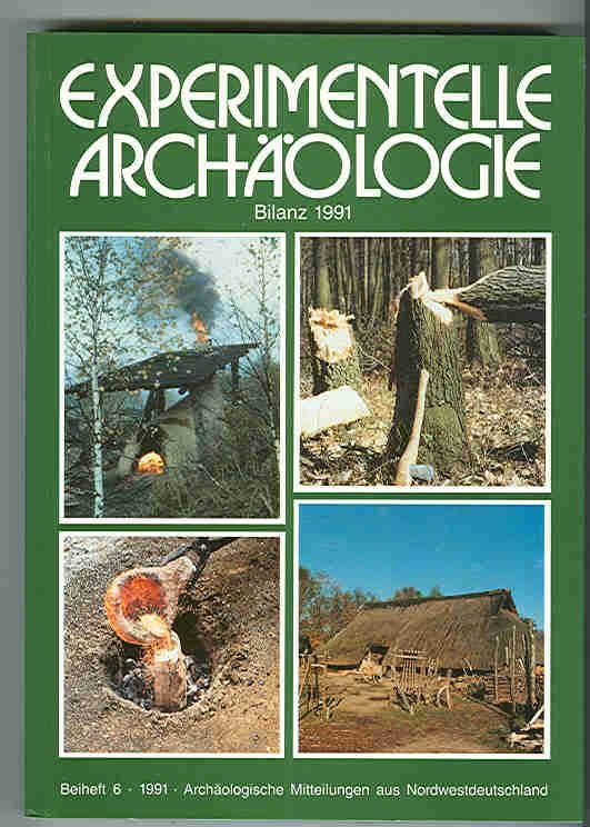 Experimentelle Archäologie : Bilanz 1991 - Archäologische Mitteilungen aus Nordwestdeutschland, Beiheft 6 --- - Fansa, Mamoun [Bearb.]