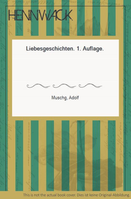 Liebesgeschichten. 1. Auflage. - Muschg, Adolf