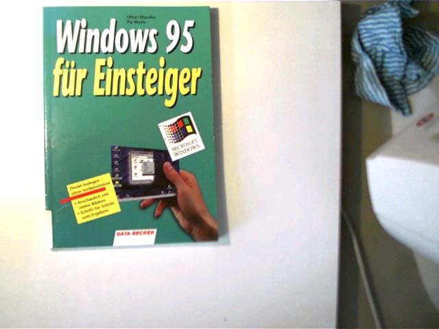 Windows 95 für Einsteiger, Anschaulich mit vielen Bildern, Schritt für Schritt zum Ergebnis, - Marohn, Oliver und Pia Maslo