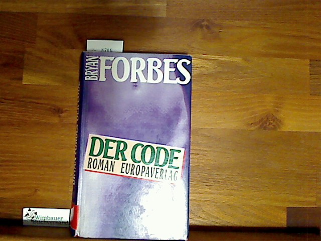 Der Code : Roman. [Aus dem Engl. von Charlotte Breuer] - Forbes, Bryan