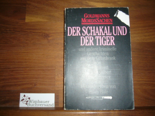 Der Schakal und der Tiger und andere kriminelle Geschichten aus dem Giftschrank. ( Goldmanns MordsSachen).