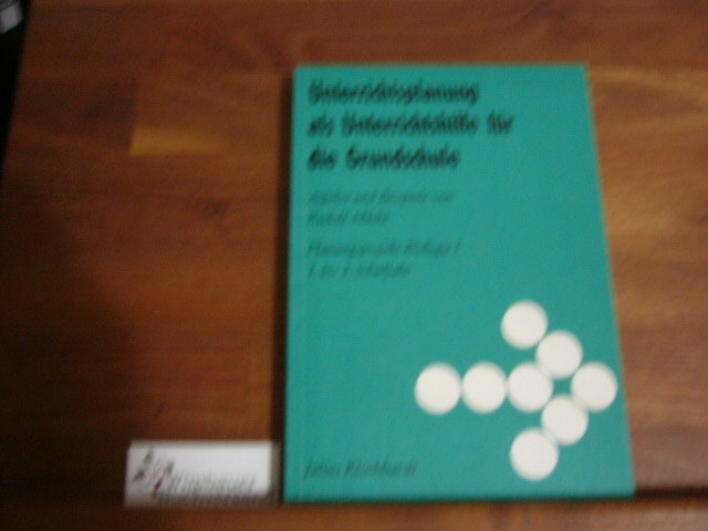 Unterrichtsplanung als Unterrichtshilfe für die Grundschule - Aspekte und Beispiele - Planungsprojekt Biologie I - 1. bis 3. Schuljahr - Mücke, Rudolf