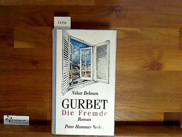 Gurbet : Roman. Die Fremde. Aus d. Türk. von Lale Direkoglu u. Christoph Schroeder - Behram, Nihat