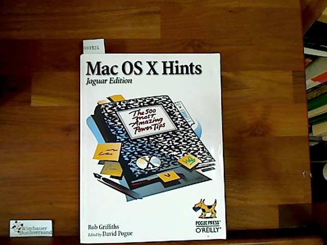 Mac OS X hints : Jaguar edition. [Ed. by David Pogue] - Griffiths, Rob