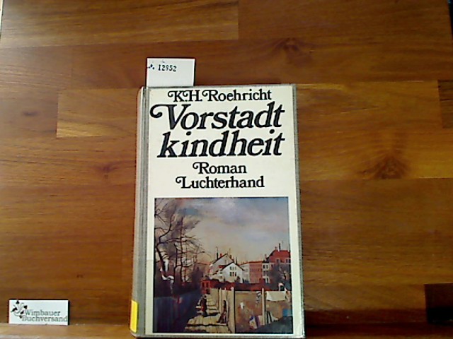 Vorstadtkindheit : Roman. - Roehricht, Karl Hermann