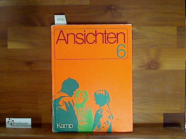 Ansichten. Lesebuch. 6. Schuljahr - Baumgärtner, Alfred Clemens und Ilse et.al. Röhm