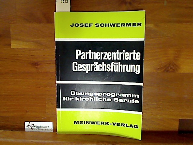 Partnerzentrierte Gesprächsführung. Übungsprogramm für kirchliche Berufe - Schwermer, Josef