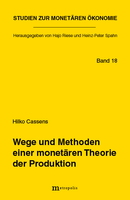 Wege und Methoden einer monetären Theorie der Produktion. Dissertation. (=Studien zur monetären Ökonomie, Band 18). - Cassens, Hilko