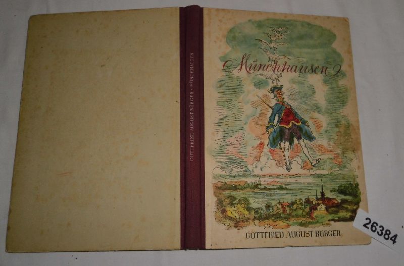 Wunderbare Reisen und Abenteuer des Freiherrn von Münchhausen zu Wasser und zu Lande, wie er dieselben bei einer Flasche im Zirkel seiner Freunde zu erzählen pflegte - Gottfried August Bürger