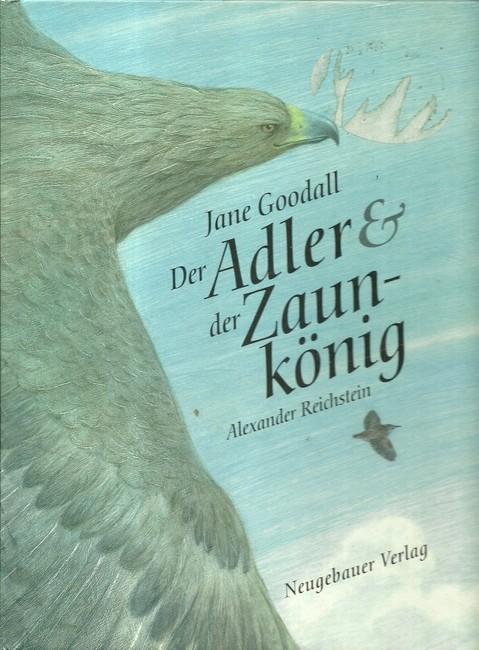 Adler und Zaunkönig - Goodall, Jane; Alexander Reichstein und Bruno [Übers.] Hächler