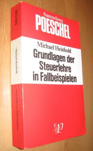 Grundlagen der Steuerlehre an Fallbeispielen - Heinhold, Michael