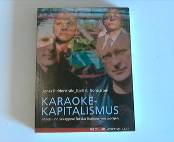 Karaoke-Kapitalismus. Fitness und Sexappeal für das Business von morgen - Volks, Sybil, Jonas Ridderstrale und Kjell Nordström