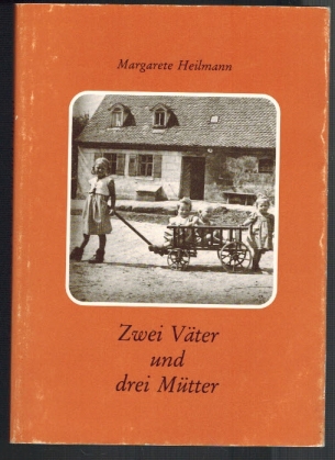 Zwei Väter und drei Mütter - Heilmann, Margarete