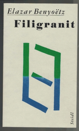 Filigranit. Ein Buch aus Büchern - Benyoetz, Elazar
