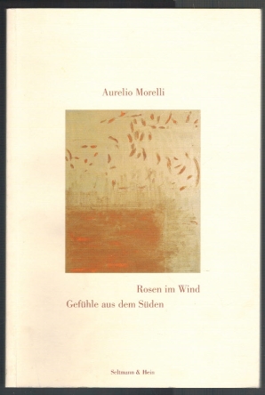 Rosen im Wind; Gefühle aus dem Süden; Liebesgedichte Jordan, Ursula - Morelli, Aurelio