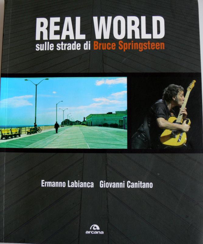 REAL WORLD. SULLE STRADE DI BRUCE SPRINGSTEEN - ERMANNO LABIANCA, GIOVANNI CANITANO