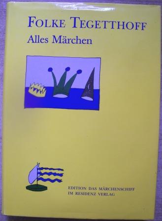 Alles Märchen - 39 Märchen-Miniaturen. - Tegetthoff, Folke