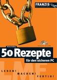 50 Rezepte für den sicheren PC : [inklusive CD-ROM]. Franzis-Quickguide - Kolberg, Michael