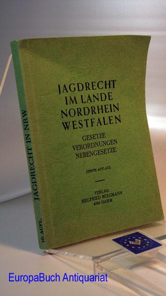 Jagdrecht im Lande Nordrhein Westfalen : Gesetze, Verordnungen, Nebengesetze.