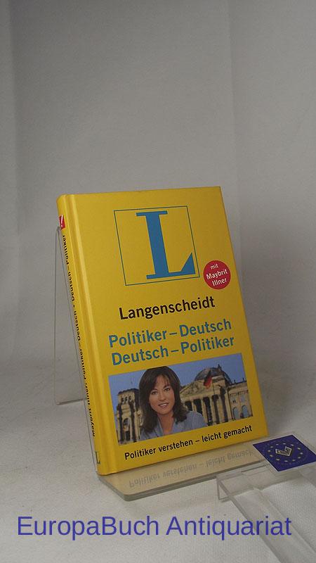 Langenscheidt : Politiker-Deutsch/ Deutsch-Politiker Politiker verstehen- leicht gemacht. - Illner, Maybrit, Krömer Dirk und Hermann Müller