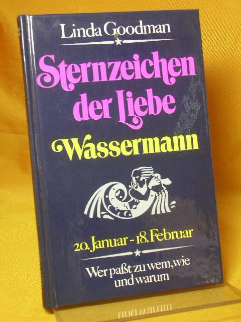 Sternzeichen Der Liebe Wassermann Wer Passt Zu Wem Wie Und Warum Januar 18 Februar Von Goodman Linda Gut Lizensausg D Goldmann Verl Munchen Europabuch Antiquariat Buchhandel