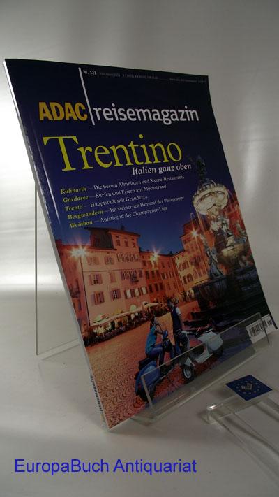 ADAC ReisemagazinNR. 21 März/April 2011 Trentino: Italien ganz oben Kulinarik- Gardasee, Trento, Bergwandern, Weinbau