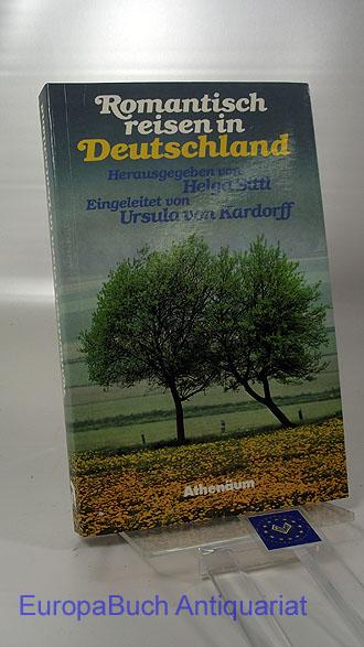 Romantisch reisen in Deutschland - Kardorff, Ursula von und Helga Sittl