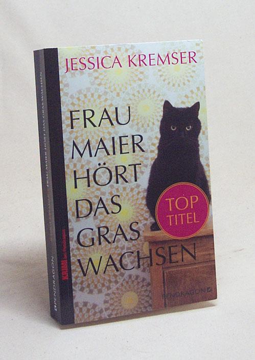 Frau Maier hört das Gras wachsen / Jessica Kremser - Kremser, Jessica