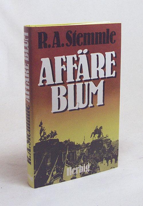 Affäre Blum / R. A. Stemmle - Stemmle, Robert A.