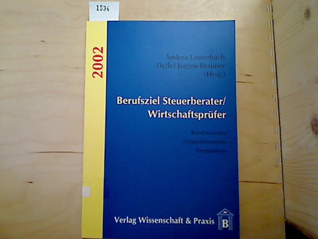 Berufsziel Steuerberater/Wirtschaftsprüfer - Lauterbach, Andrea und Detlef J. Brauner