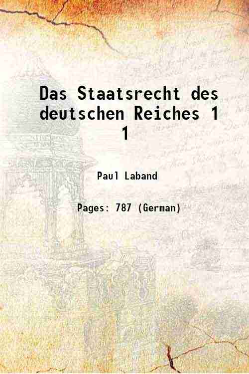 Das Staatsrecht des deutschen Reiches Volume 1 1895 - Paul Laband