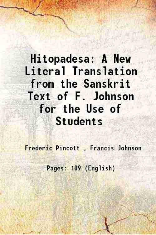 Hitopadesa A New Literal Translation from the Sanskrit Text of F. Johnson for the Use of Students 1880