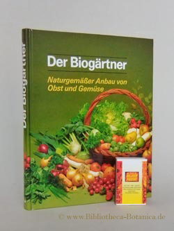 Der Biogärtner. Naturgemäßer Anbau von Obst und Gemüse. - Neumarkter, Gottfried