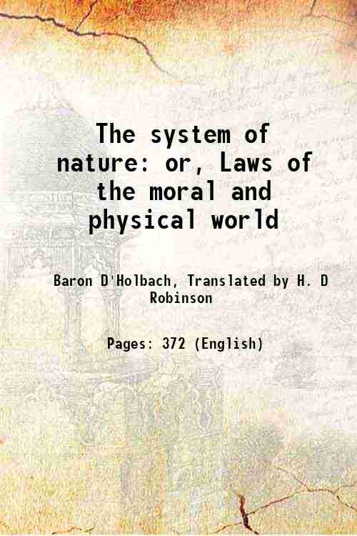 The system of nature or, Laws of the moral and physical world 1889 - Baron D'Holbach, Translated by H. D Robinson