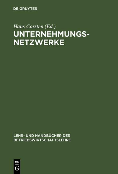 Unternehmungsnetzwerke : Formen unternehmungsübergreifender Zusammenarbeit - Hans Corsten