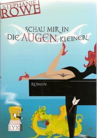 Schau mir in die Augen, Kleiner! - Rowe, Stephanie