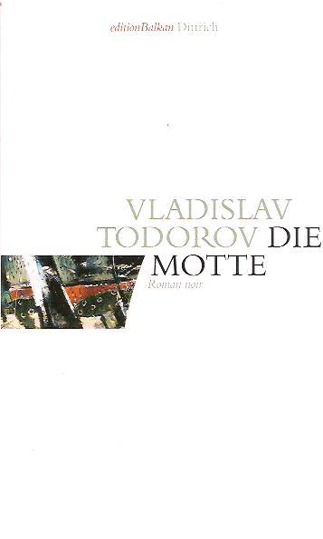 Die Motte: Roman noir - Todorov, Vlasdislav