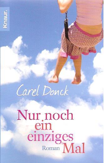Nur noch ein einziges Mal. Roman - Donck, Carel