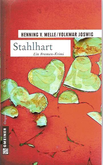Stahlhart. Ein Bremen-Krimi - Melle, Henning v. / Joswig, Volkmar