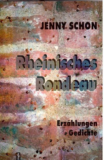 Rheinisches Rondeau. Erzählungen - Gedichte - Schon, Jenny