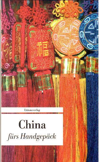 China fürs Handgepäck - Geschichten und Berichte - Ein Kulturkompass - Hauser, Francoise (Hg.)