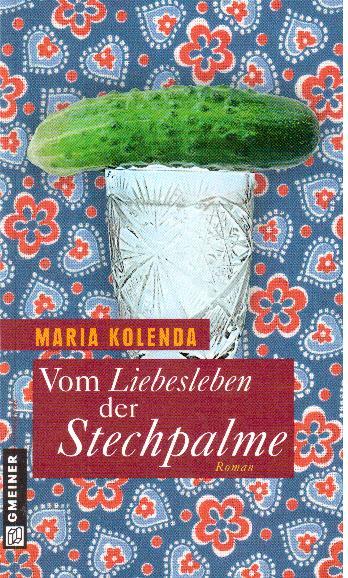 Vom Liebesleben der Stechpalmen. Roman - Kolenda, Maria