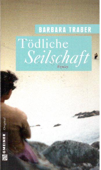 Tödliche Seilschaft. Roman - Traber, Barbara