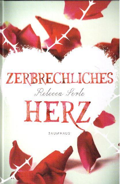 Zerbrechliches Herz - Serle, Rebecca