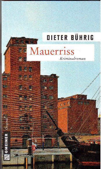 Mauerriss. Kriminalroman - Bührig, Dieter