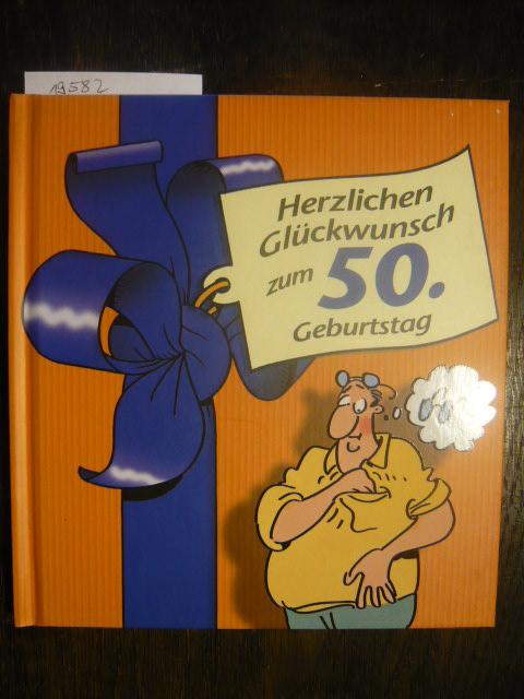 Herzlichen Glückwunsch zum 50. Geburtstag. - Butschkow, Peter