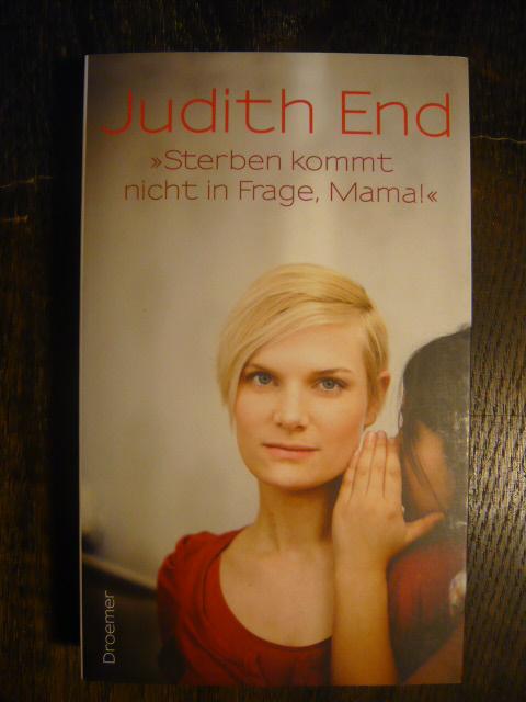 Sterben kommt nicht in Frage, Mama! - End, Judith