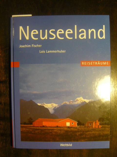 Neuseeland. - Fischer, Joachim und Lois Lammerhuber