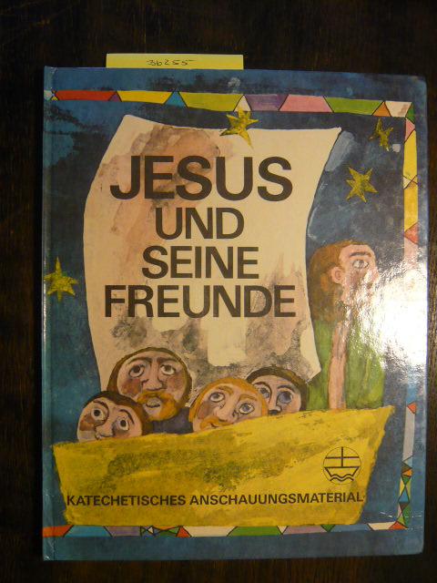 Jesus und seine Freunde. - Sänger, Ilsemarie