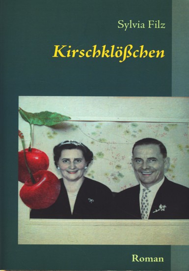 Kirschklößchen ; Roman,. - Sylvia Filz